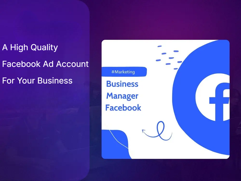 A High Quality Facebook Ad Account For Your Business A High Quality Facebook Ad Account For Your Business