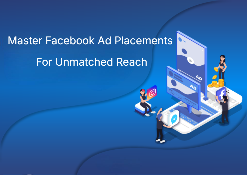 Master Facebook Ad Placements For Unmatched Reach Master Facebook Ad Placements For Unmatched Reach
