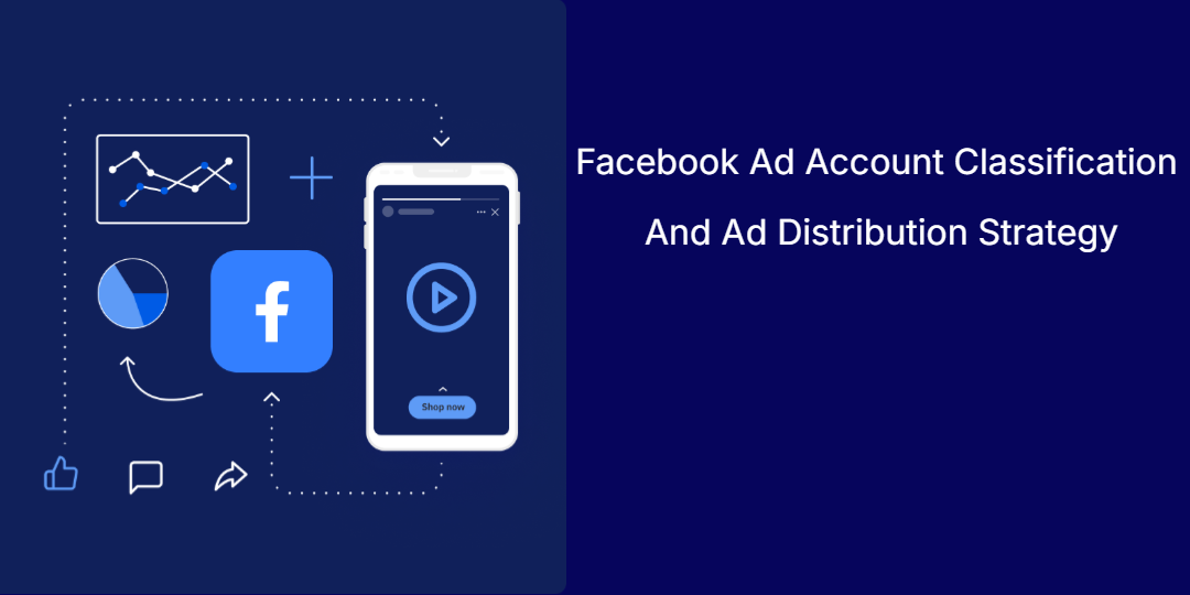 Facebook Ad Account Classification And Ad Distribution Strategy Facebook Ad Account Classification And Ad Distribution Strategy