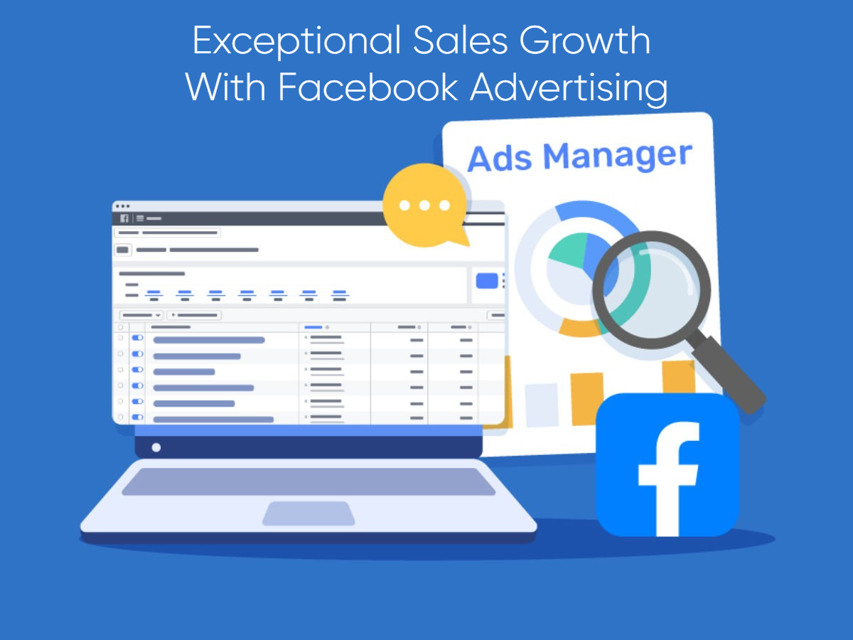 Exceptional Sales Growth With Facebook Advertising Exceptional Sales Growth With Facebook Advertising