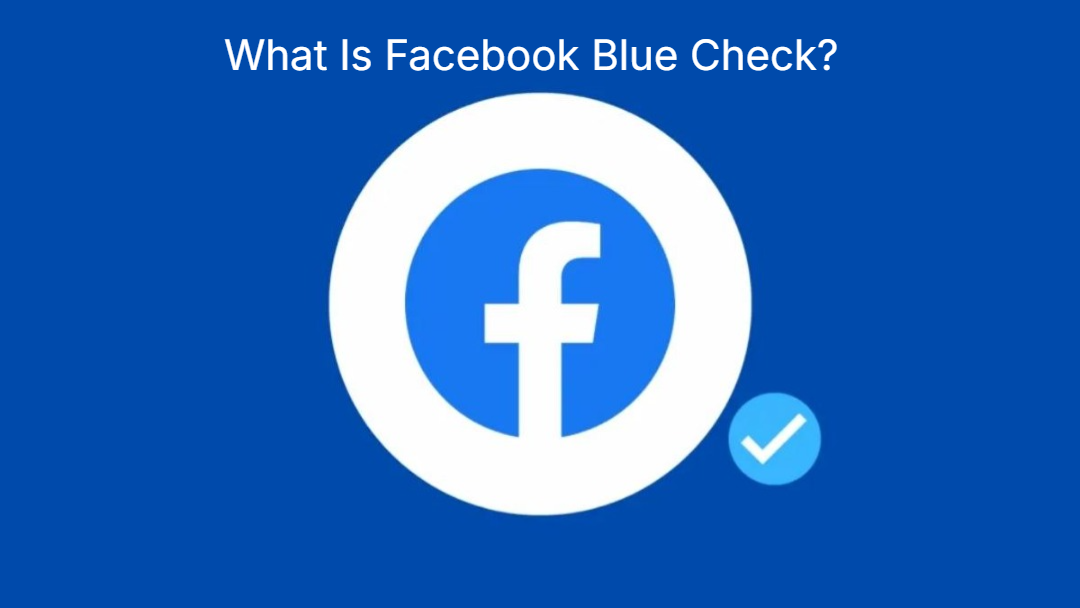 What Is Facebook Blue Check? What Is Facebook Blue Check?