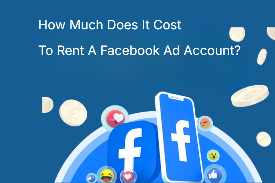 How Much Does It Cost To Rent A Facebook Ad Account How Much Does It Cost To Rent A Facebook Ad Account