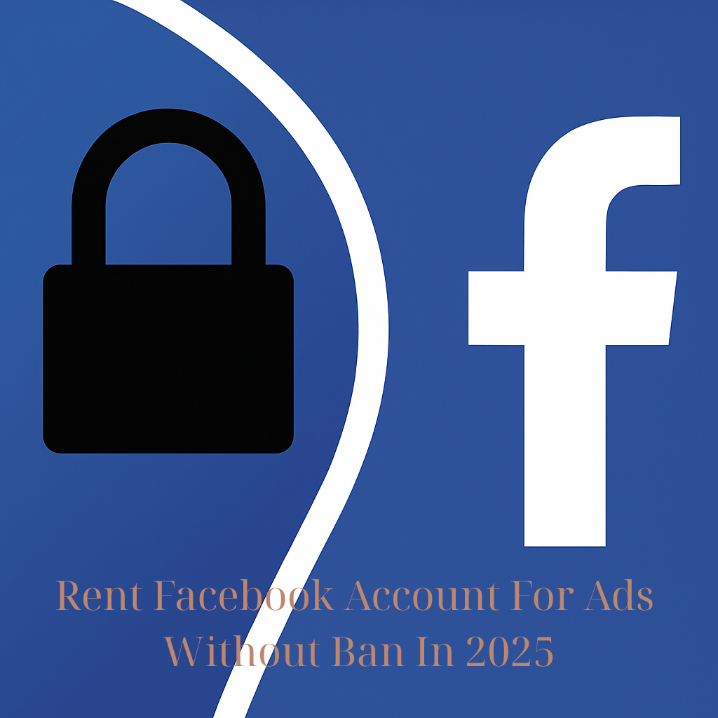 Rent Facebook Account For Ads Without Ban In 2025 Rent Facebook Account For Ads Without Ban In 2025