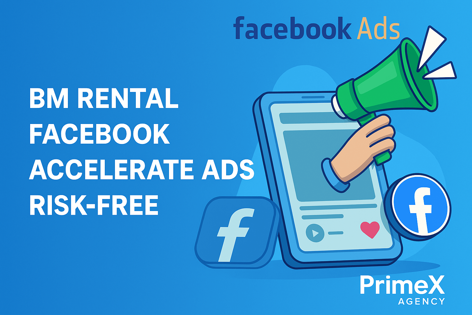 BM Rental Facebook Accelerate Ads Risk-Free With PrimeX Agency BM Rental Facebook Accelerate Ads Risk-Free With PrimeX Agency