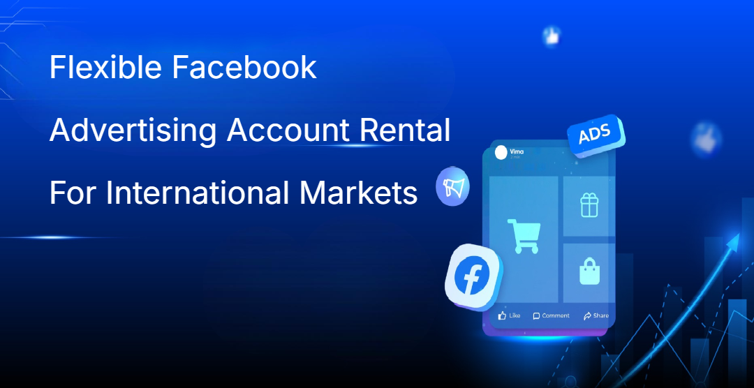 Flexible Facebook Advertising Account Rental For International Markets