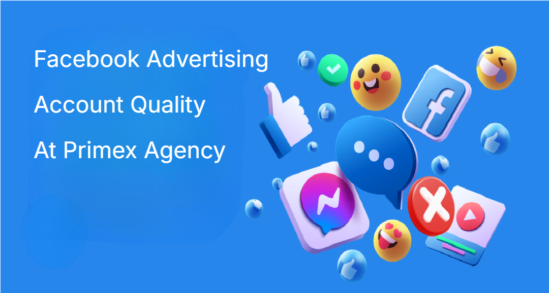 Facebook Advertising Account Quality At Primex Agency Facebook Advertising Account Quality At Primex Agency