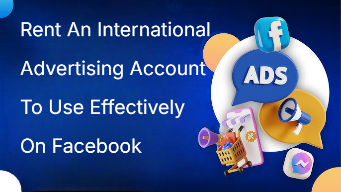 Rent An International Advertising Account To Use Effectively On Facebook Rent An International Advertising Account To Use Effectively On Facebook