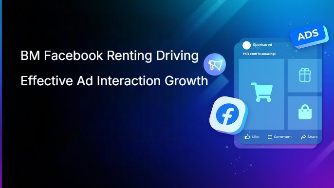 BM Facebook Renting Driving Effective Ad Interaction Growth BM Facebook Renting Driving Effective Ad Interaction Growth