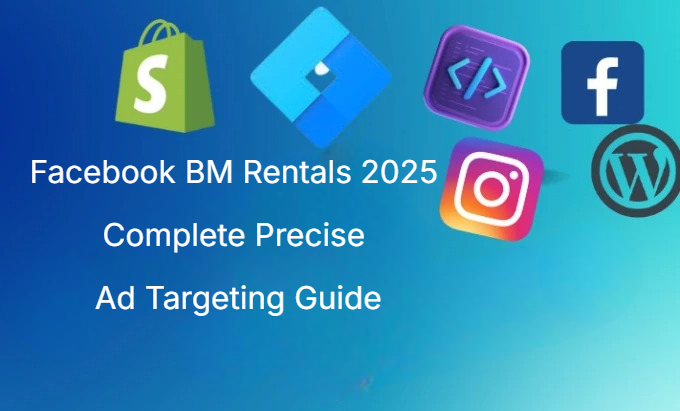 Facebook BM Rentals 2025 Complete Precise Ad Targeting Guide Facebook BM Rentals 2025 Complete Precise Ad Targeting Guide