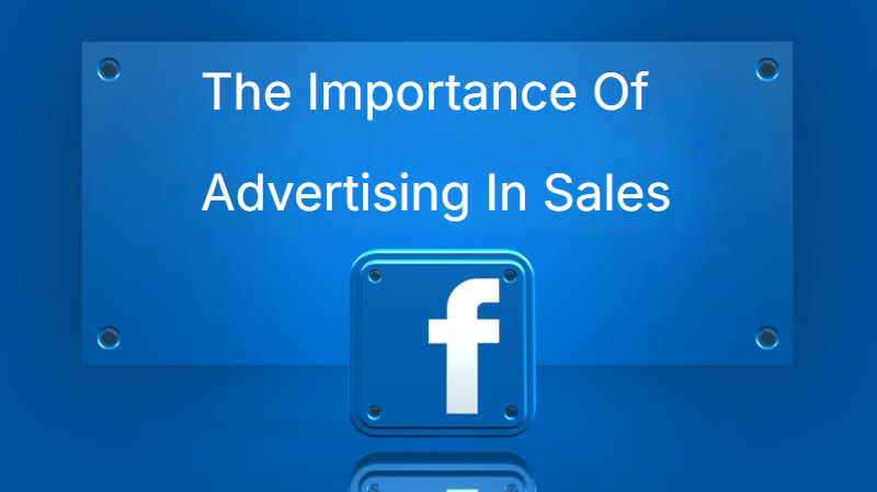 The Importance Of Advertising In Sales The Importance Of Advertising In Sales