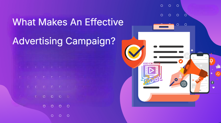What Makes An Effective Advertising Campaign? What Makes An Effective Advertising Campaign?