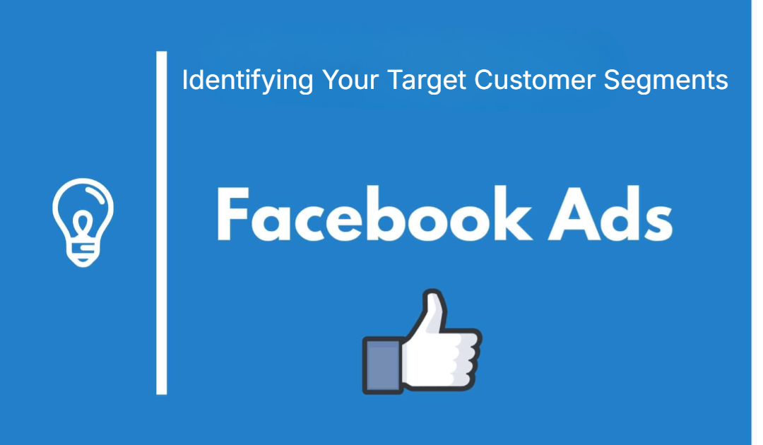 Identifying Your Target Customer Segments Identifying Your Target Customer Segments