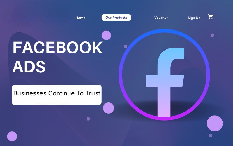 Why Many Businesses Continue To Trust Facebook Advertising Services Why Many Businesses Continue To Trust Facebook Advertising Services