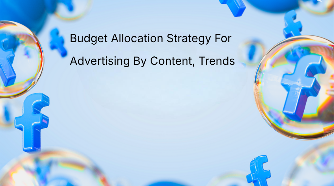 Budget Allocation Strategy for Advertising By Content, Trends